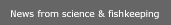 News from science & fishkeeping